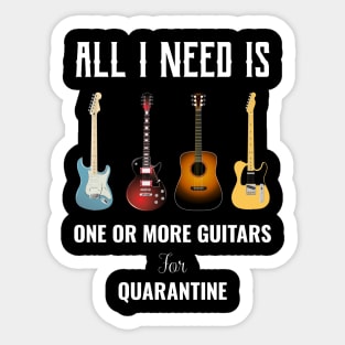 All I Need Is One Or More Guitars For Quarantine Sticker